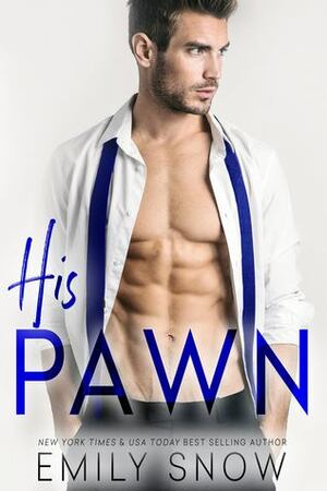 His Pawn by Emily Snow