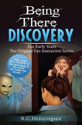 Being There Discovery: The Early Years by R. C. Henningsen