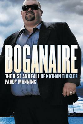 Boganaire: The Rise and Fall of Nathan Tinkler by Paddy Manning