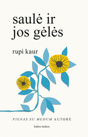 Saulė ir jos gėlės by Rupi Kaur