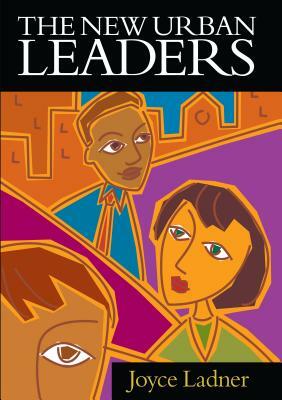 The New Urban Leaders by Joyce A. Ladner