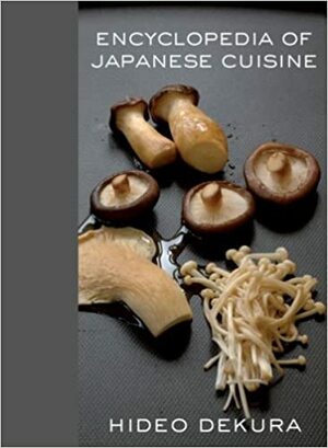Encyclopedia of Japanese Cuisine by Hideo Dekura