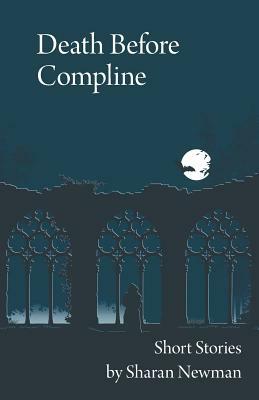 Death Before Compline: Short Stories by Sharan Newman by Sharan Newman