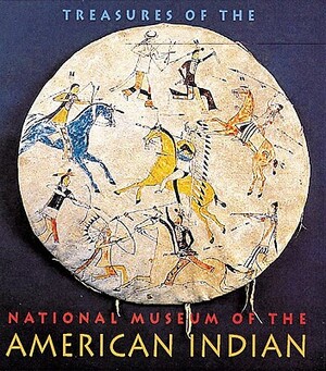 Treasures of the National Museum of the American Indian: Smithsonian Institution by Clara Sue Kidwell, National Museum of the American Indian, Richard W. Hill