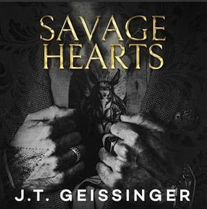 Savage Hearts by J.T. Geissinger