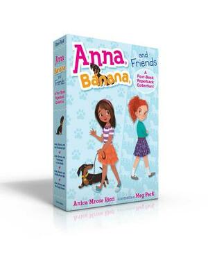 Anna, Banana, and Friends--A Four-Book Paperback Collection!: Anna, Banana, and the Friendship Split; Anna, Banana, and the Monkey in the Middle; Anna by Anica Mrose Rissi