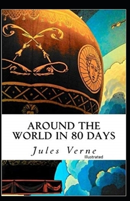 Around the World in 80 Days Illustrated by Jules Verne