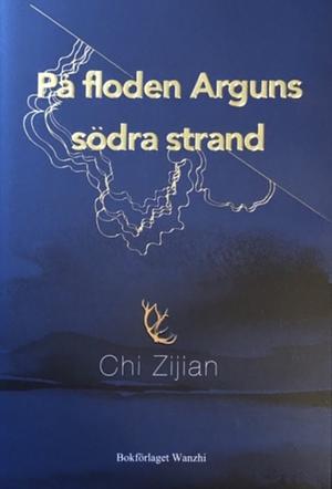 På floden Arguns södra strand by Chi Zijian