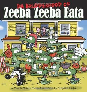 Da Brudderhood of Zeeba Zeeba Eata: A Pearls Before Swine Collection by Stephan Pastis