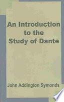 An Introduction to the Study of Dante by John Addington Symonds