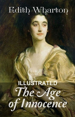 The Age of Innocence ILLUSTRATED by Edith Wharton