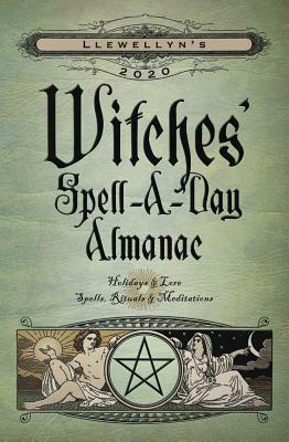 Llewellyn's 2020 Witches' Spell-A-Day Almanac: Holidays & Lore, Spells, Rituals & Meditations by Llewellyn Publications