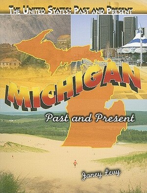 Michigan: Past and Present by Janey Levy