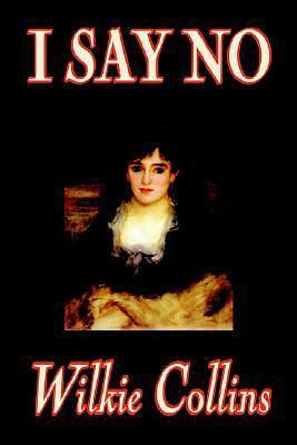 I Say No by Wilkie Collins