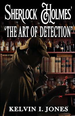 Sherlock Holmes' 'art of Detection' by Kelvin I. Jones