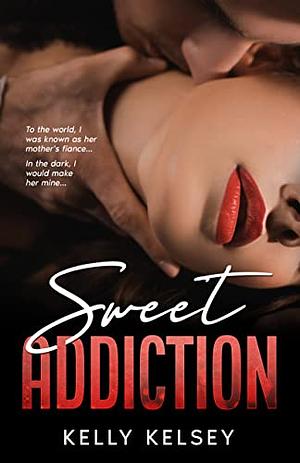 Sweet Addiction  by Kelly Kelsey