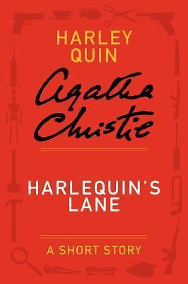 Harlequin's Lane: A Harley Quin Short Story by Agatha Christie, Agatha Christie