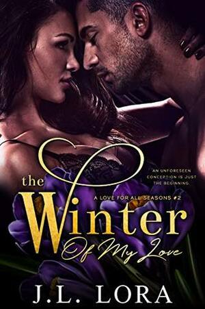 The Winter of My Love by J.L. Lora