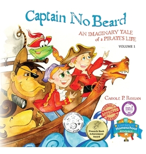 Captain No Beard: An Imaginary Tale of a Pirate's Life by Carole P. Roman