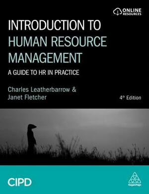 Introduction to Human Resource Management: A Guide to HR in Practice by Charles Leatherbarrow, Janet Fletcher