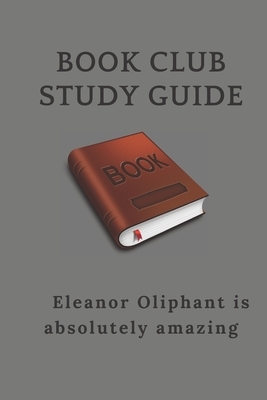 Book Club Study Guide: : Eleanor Oliphant is absolutely amazing by Michael David