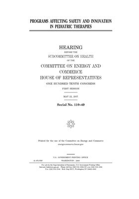 Programs affecting safety and innovation in pediatric therapies by United S. Congress, Committee on Energy and Commerc (house), United States House of Representatives