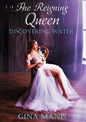 The Rising Queen Discovery of Water by Gina Manis