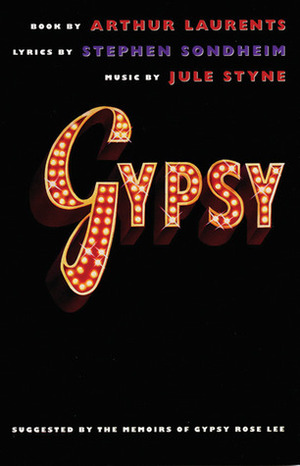 Gypsy by Stephen Sondheim, Jule Styne, Arthur Laurents