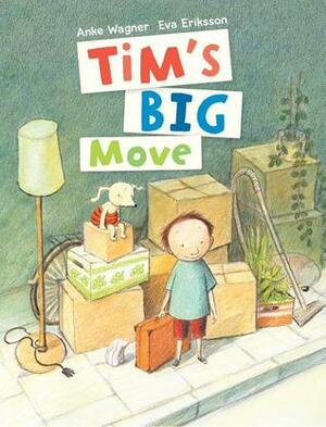 Tim's Big Move by Eva Eriksson, Anke Wagner