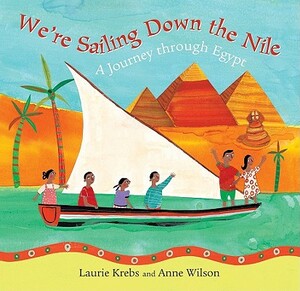 We're Sailing Down the Nile: A Journey Through Egypt by Laurie Krebs