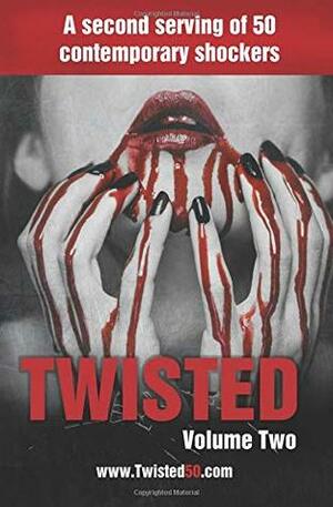 Twisted 50 volume 2: A second serving of 50 contemporary shockers by Lucy V. Hay, Ricardo Bravo, Lee Betteridge, Jade Wheldon, Chris Jones, Jane Badrock, Elinor Perry-Smith, Cristina Palmer-Romero, Richie Brown, Jessica Brown