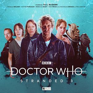 Doctor Who: Stranded 3 by Tim Foley, John Dorney, James Kettle, Lizzie Hopley