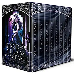 Kingdom of Villains and Vengeance: A limited edition collection of evil fairytale retellings by Majanka Verstraete, Anne Stryker, Lauren Conners, Laura Greenwood, Chelli Larsen, Cassidy Taylor, M.T. Finnberg, H.M. Gooden