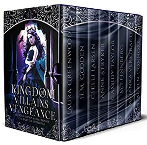 Kingdom of Villains and Vengeance: A limited edition collection of evil fairytale retellings by Cassidy Taylor, H.M. Gooden, Laura Greenwood, Lauren Conners, M.T. Finnberg, Majanka Verstraete, Chelli Larsen, Anne Stryker