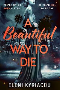 A Beautiful Way to Die  by Eleni Kyriacou