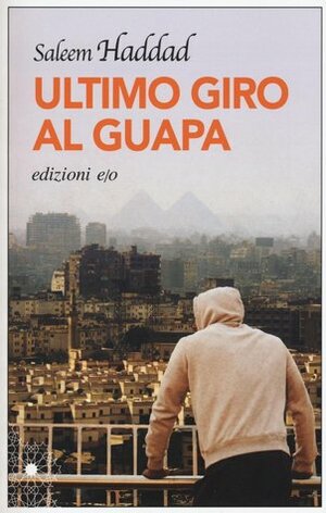 Ultimo giro al Guapa by Saleem Haddad