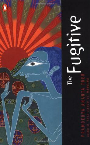 The Fugitive: A Novel by Pramoedya Ananta Toer
