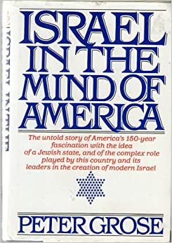 Israel in the Mind of America by Peter Grose