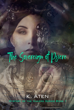 The Sovereign of Psiere by K. Aten