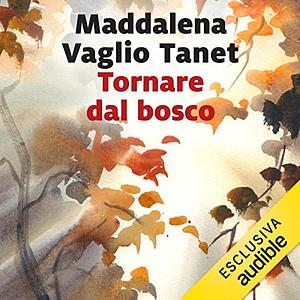 Tornare dal bosco by Maddalena Vaglio Tanet