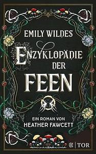 Emily Wildes Enzyklopädie der Feen by Heather Fawcett