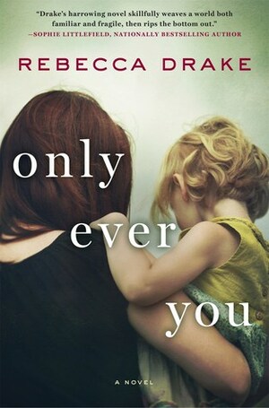 Only Ever You by Rebecca Drake