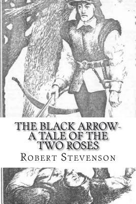 The Black Arrow- A Tale of the Two Roses by Robert Louis Stevenson