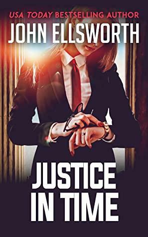 Justice in Time by John Ellsworth