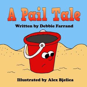 A Pail Tale by Debbie Farrand