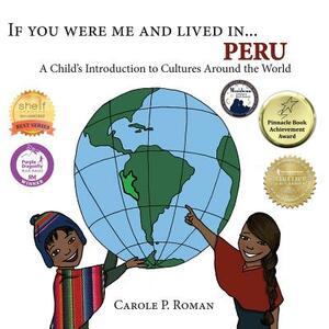 If You Were Me and Lived in... Peru: A Child's Introduction to Cultures Around the World by Carole P. Roman