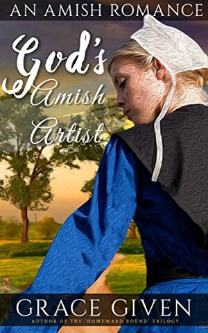 God's Amish Artist by Grace Given