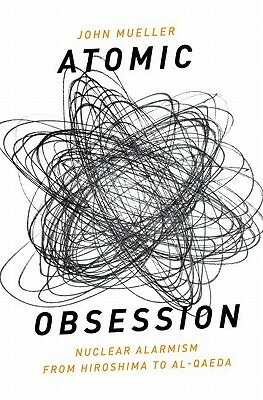 Atomic Obsession by John E. Mueller