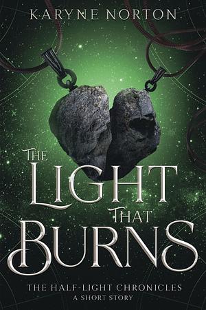 The Light That Burns by Karyne Norton