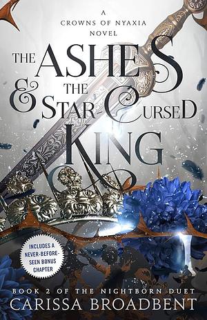 The Ashes &amp; the Star-Cursed King by Carissa Broadbent